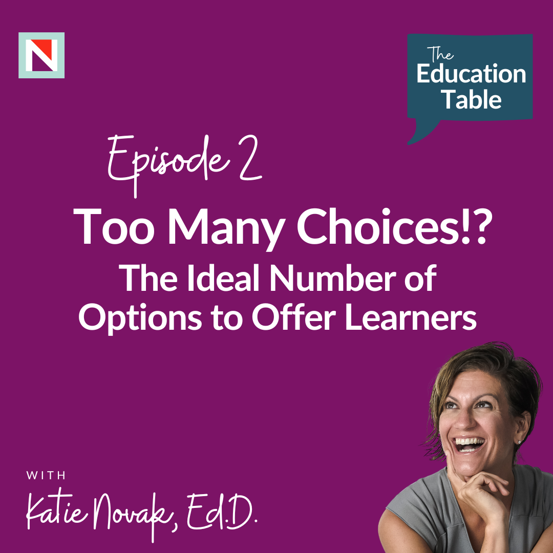 Episode 2 Too Many Choices! The Ideal Number of Options to Offer Learners